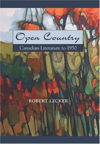 Open Country: Canadian Literature To 1950, 1st Edition