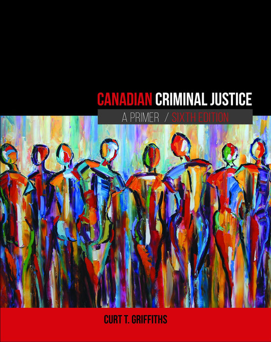 Canadian Criminal Justice: A Primer, 6th Edition