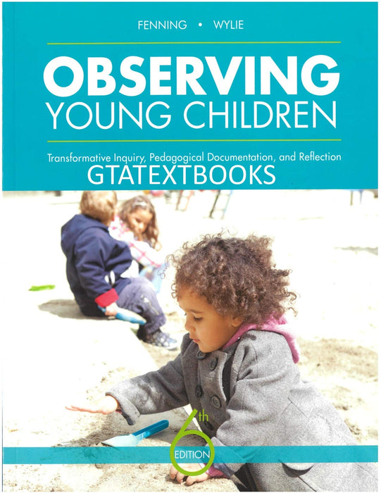 Observing Young Children: Transformative Inquiry, Pedagogical Documentation, and Reflection, 6th Edition